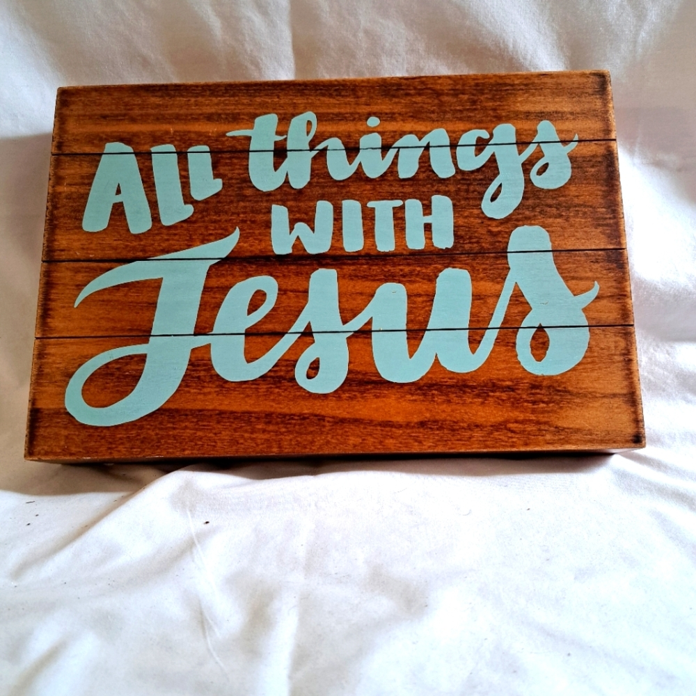 All Things With Jesus Wooden Sign